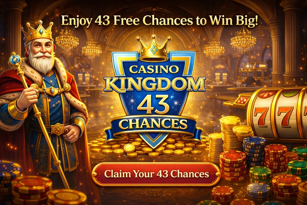 Casino Kingdom 43 Chances promotional banner showing a royal king mascot inside a luxurious casino hall with gold coins, poker chips and a slot machine. The central logo highlights the “43 Chances” bonus offer and invites players to claim multiple opportunities to win.