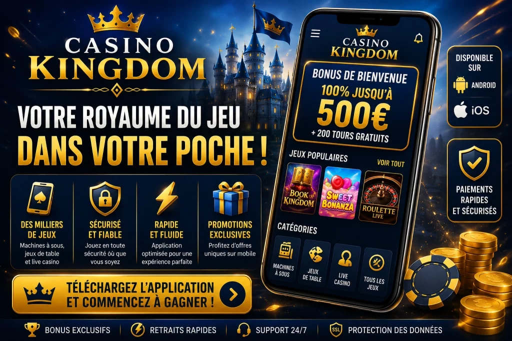 Casino Kingdom App France application mobile de casino, jeux en ligne, machines à sous, casino live, bonus exclusifs, paiements sécurisés et expérience mobile rapide pour les joueurs français