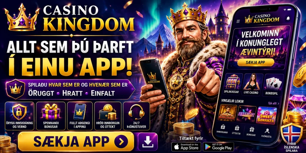 Casino Kingdom App Ísland í snjallsíma, öruggt spilavítisapp, spilakassar, live casino, hraðar greiðslur, farsímaleikir, bónusar og einföld notkun fyrir íslenska spilara.