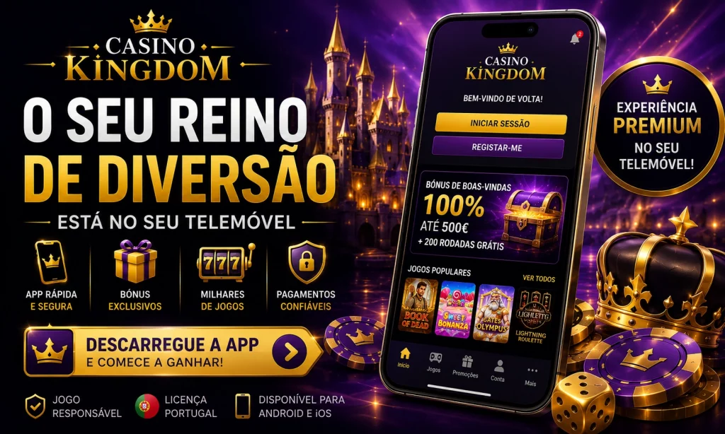 Casino Kingdom App Portugal no telemóvel, aplicação de casino móvel, slots online, casino ao vivo, pagamentos seguros, bónus exclusivos, experiência premium para jogadores portugueses.