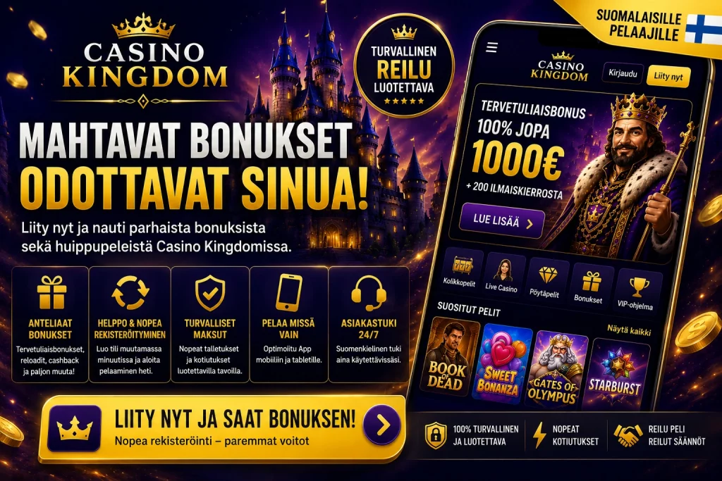Casino Kingdom Bonus Suomi tervetuliaisbonus, ilmaiskierrokset, mobiilipelaaminen, turvallinen kasino ja suuret bonukset suomalaisille pelaajille