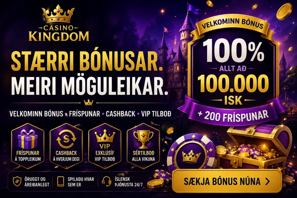 Casino Kingdom Bonus Ísland með velkomnum bónus, fríspunum, cashback, VIP umbun, sértilboðum og kynningum fyrir íslenska spilara.