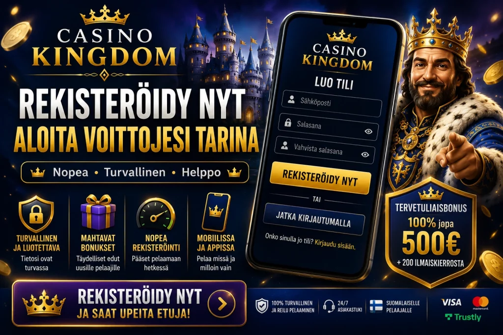 Casino Kingdom Sign Up Suomi rekisteröityminen, tervetuliaisbonus, turvallinen tilin avaus, mobiilikasino, nopeat maksut ja suomalaisille pelaajille suunnattu pelialusta