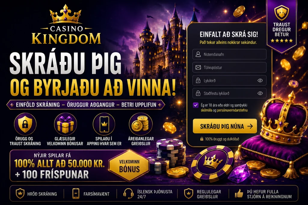 Casino Kingdom Sign Up Ísland með hraðri skráningu, öruggum reikningi, velkomnum bónus, fríspunum, farsímaaðgangi og einföldu skráningarferli fyrir íslenska spilara.